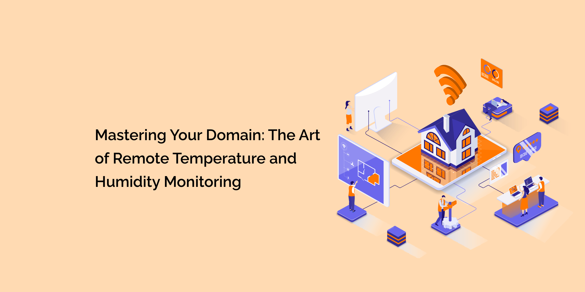 Mastering Your Domain: The Art of Remote Temperature and Humidity Monitoring