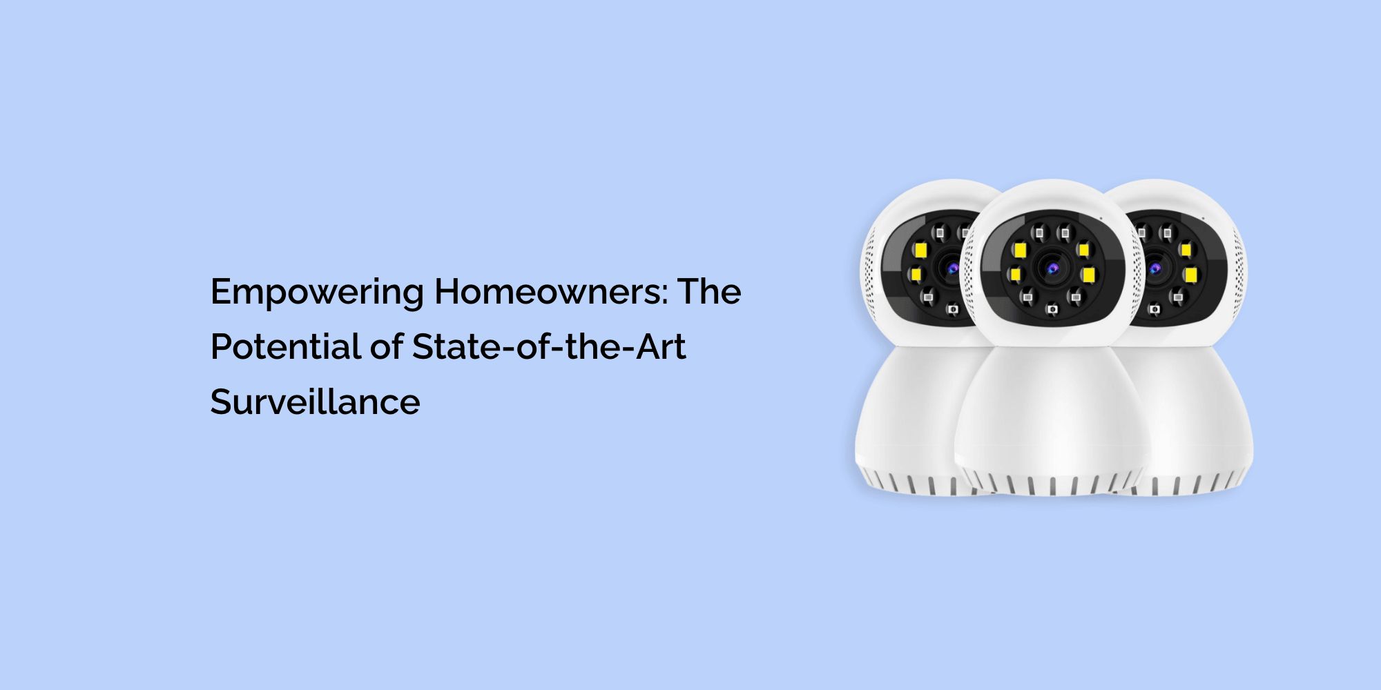 Empowering Homeowners: The Potential of State-of-the-Art Surveillance