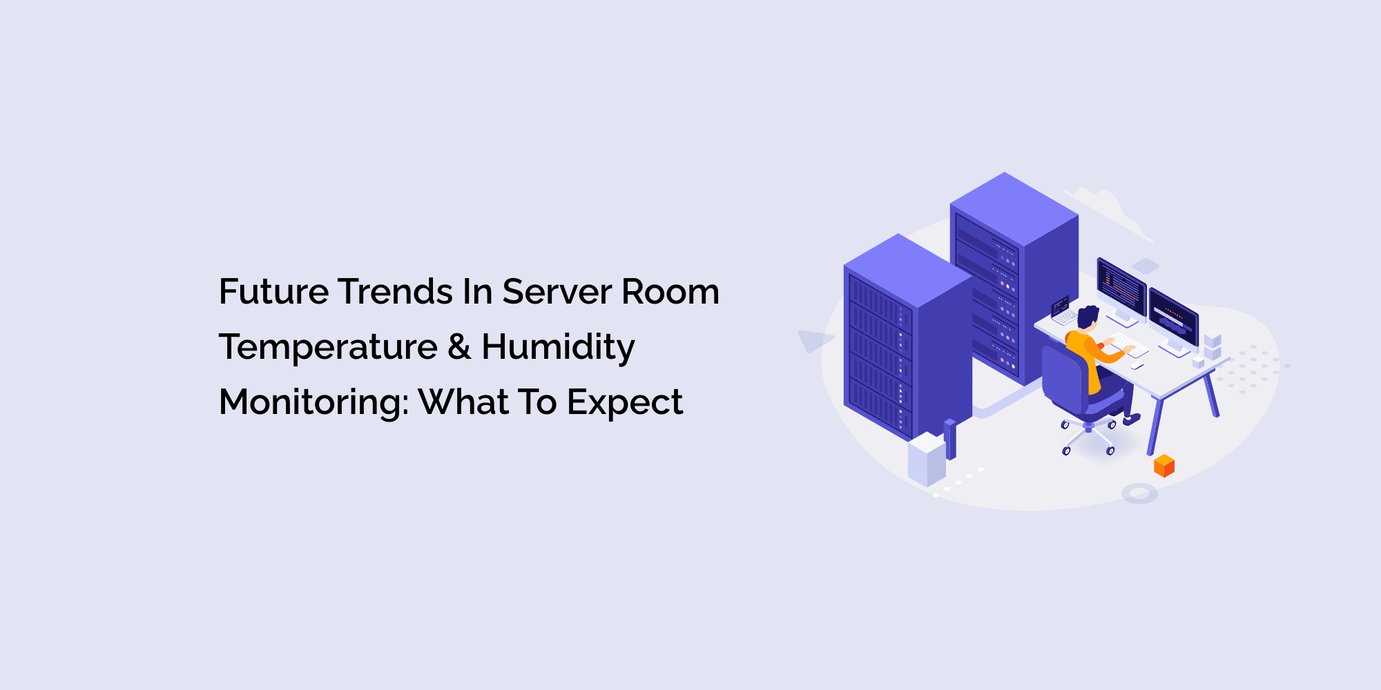 Future Trends in Server Room Temperature & Humidity Monitoring: What t ...